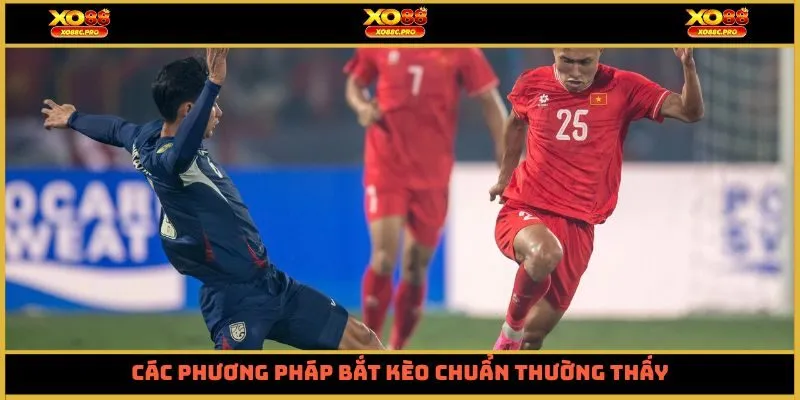 Các phương pháp bắt kèo chuẩn thường thấy