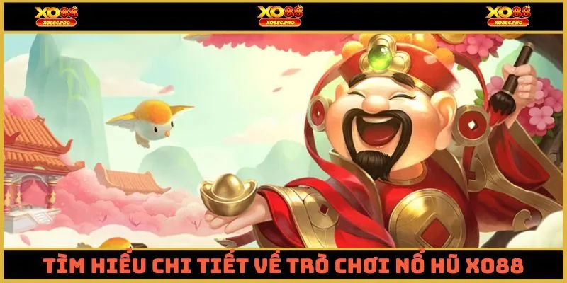 Tìm hiểu chi tiết về trò chơi nổ hũ XO88