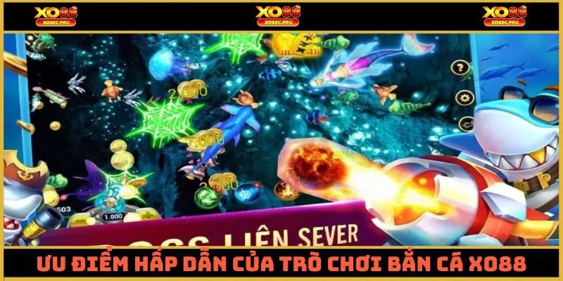 Ưu điểm hấp dẫn của trò chơi bắn cá XO88