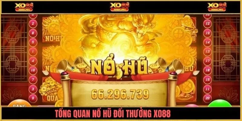 Tổng quan về trò chơi nổ hũ đổi thưởng XO88