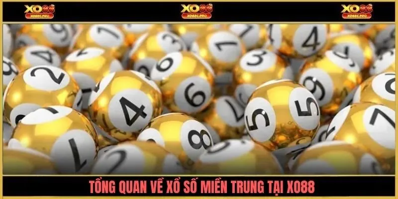 Tổng quan về xổ số miền trung tại XO88